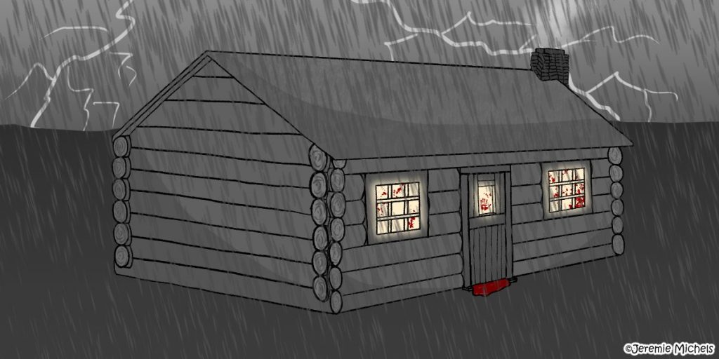Slaughterhouse Canyon Zeichnung von Jeremie Michels. Das Bild zeigt eine in Schwarz Weiß gehaltene Holzhütte in einem Gewitter. Die erleuchteten Fenster sind die einzigen farbigen Elemente. An ihnen kleben von der Innenseite Blutspritzer und ein blutiger Handabdruck.